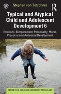 Cover: Typical and Atypical Child and Adolescent Development 6 Emotions, Temperament, Personality, Moral, Prosocial and Antisocial Development - Routledge
