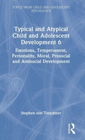 Cover: Typical and Atypical Child and Adolescent Development 6 Emotions, Temperament, Personality, Moral, Prosocial and Antisocial Development - Routledge