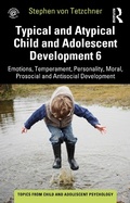 Cover: Typical and Atypical Child and Adolescent Development 6 Emotions, Temperament, Personality, Moral, Prosocial and Antisocial Development - Routledge