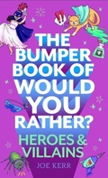 Cover: The Bumper Book of Would You Rather?: Heroes and Villains edition - Sphere
