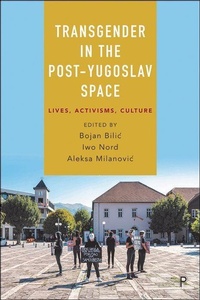 Enlarge image Cover: Transgender in the Post-Yugoslav Space - Policy Press