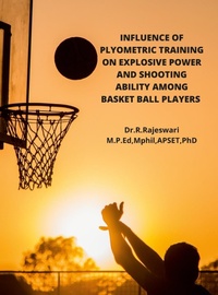 Abbildung von: Influence of Plyometric Training on Explosive Power and Shooting Ability Among Basket Ball Players - Lulu.com