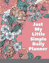 Abbildung von: Just My Little Simple Daily Planner - Lulu.com