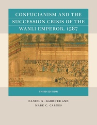 Abbildung von: Confucianism and the Succession Crisis of the Wanli Emperor, 1587 - The University of North Carolina Press