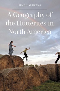Enlarge image Cover: A Geography of the Hutterites in North America - University of Nebraska Press