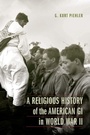 Cover: A Religious History of the American GI in World War II - University of Nebraska Press