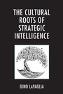 Cover: The Cultural Roots of Strategic Intelligence - Lexington Books