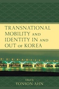 Cover: Transnational Mobility and Identity in and out of Korea - Lexington Books