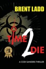 Cover: Time 2 Die - Morgan James Publishing
