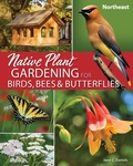 Cover: Native Plant Gardening for Birds, Bees & Butterflies: Northeast - Adventure Publications