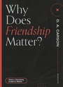 Cover: Why Does Friendship Matter? - Lexham Press