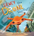Cover: Dewey the Drone Takes Flight! - Junebug Publishing, LLC