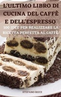 Cover: L'Ultimo Libro Di Cucina del Caffe E Dell'espresso - STEFANO RICCI