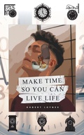 Cover: Make Time So You Can Live Life - New Generation Publishing