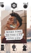 Cover: Make Time So You Can Live Life - New Generation Publishing