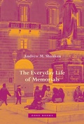 Cover: The Everyday Life of Memorials - Zone Books