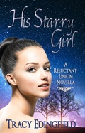 Cover: His Starry Girl (The Reluctant Unions, #3) - Tracy Edingfield