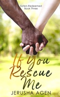 Cover: If You Rescue Me: A Clean Christian Romance (Sisters Redeemed, #3) - Sisters Redeemed