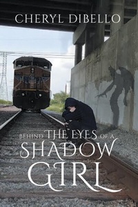 Abbildung von: Behind the Eyes of a Shadow Girl - Cheryl Dibello