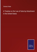 Cover: A Treatise on the Law of Suits by Attachment in the United States - Outlook