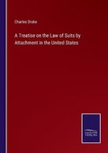 Cover: A Treatise on the Law of Suits by Attachment in the United States - Salzwasser-Verlag