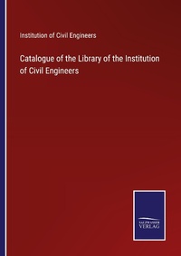Enlarge image Cover: Catalogue of the Library of the Institution of Civil Engineers - Outlook