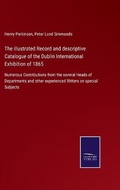 Cover: The illustrated Record and descriptive Catalogue of the Dublin International Exhibition of 1865 - Salzwasser-Verlag