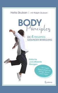 Abbildung von: Body Principles: Die 4 Prinzipien gesunder Bewegung - Crotona Verlag