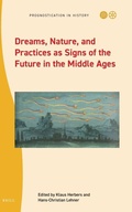Cover: Dreams, Nature, and Practices as Signs of the Future in the Middle Ages - Brill