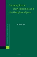 Cover: Escaping Shame: Mary's Dilemma and the Birthplace of Jesus - Brill