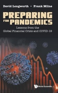 Cover: Preparing For Pandemics: Lessons From The Global Financial Crisis And Covid-19 - World Scientific Publishing Co Pte Ltd