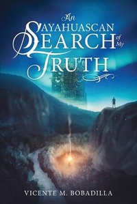 Abbildung von: An Ayahuascan Search of my Truth - PageTurner Press and Media