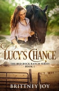 Cover: Lucy's Chance (Red Rock Ranch, book 1) - Brittney Joy Books