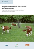 Cover: Artgerechte K&auml;lbermast und Aufzucht von Mastremonten - Forschungsinstitut f&uuml;r biologischen Landbau FIBL
