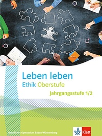 Abbildung von: Leben leben Ethik Oberstufe Jahrgangsstufe 1/2. Ausgabe Baden-Württemberg Berufliche Gymnasien - Klett