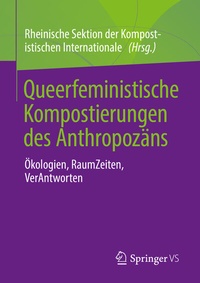 Abbildung von: Queerfeministische Kompostierungen des Anthropozäns - Springer VS