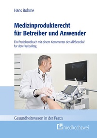 Abbildung von: Medizinprodukterecht für Betreiber und Anwender - medhochzwei Verlag