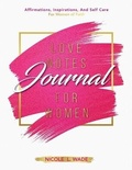 Cover: Love Notes Journal For Women - Cole Concepts LLC