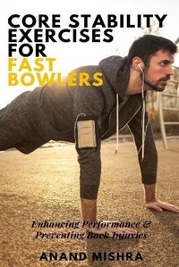 Enlarge image Cover: Core Stability Exercises For Fast Bowlers - Blurb