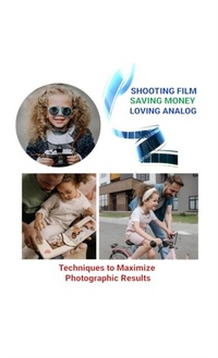 Abbildung von: Shooting Film Saving Money Loving Analog - TROMAR LLC