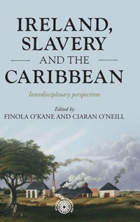 Abbildung von: Ireland, Slavery and the Caribbean - Manchester University Press