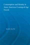 Cover: Consumption and Identity in Asian American Coming-of-Age Novels - Routledge