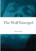 Cover: The Wolf Emerged - Lulu.com