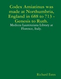 Cover: Codex Amiatinus was made at Northumbria, England in 688 to 713, Genesis to Ruth. - Lulu Press