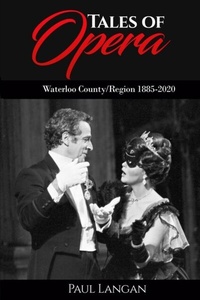 Abbildung von: Tales of Opera - Waterloo County/Region 1885 - 2020 - Paul Langan