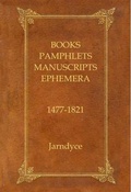 Cover: Books, Pamphlets, Manuscripts, & Ephemera, 1477-1821 - Jarndyce