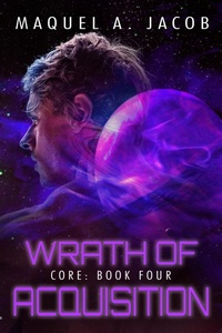 Enlarge image Cover: Wrath of Acquisition (Core, #4) - Maquel A. Jacob