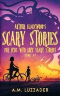 Cover: Arthur Blackwood's Scary Stories for Kids who Like Scary Stories - Knowledge Forest Press