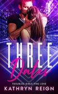 Cover: Three Dates (Troubled Girls Find Love) - Kathryn Reign Publishing