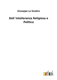 Enlarge image Cover: Dell?Intolleranza Religiosa e Politica - Outlook Verlag